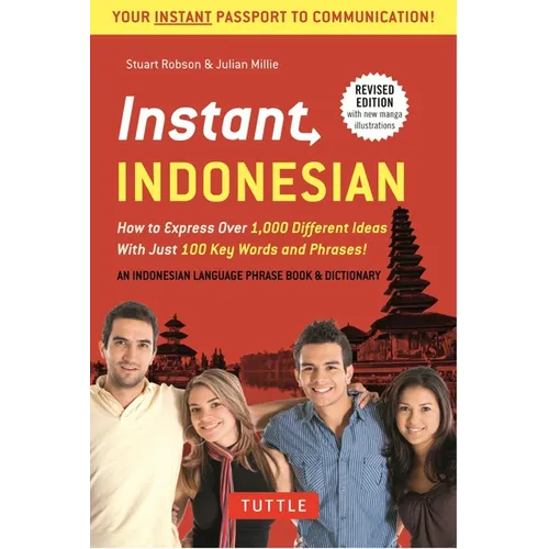 Instant Indonesian: How to Express 1,000 Different Ideas with Just 100 Key Words and Phrases! (a Indonesian Phrasebook & Dictionary) - Paperback