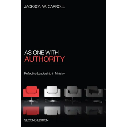 As One with Authority, Second Edition: Reflective Leadership in Ministry - Hardcover