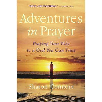 Adventures in Prayer: Praying Your Way to a God You Can Trust - Paperback