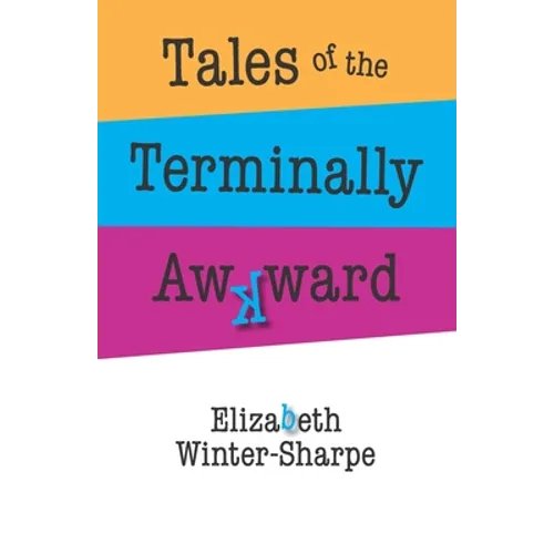 Tales of the Terminally Awkward - Paperback