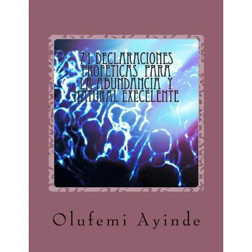 71 DECLARACIONEs PROFETICAS PARA LA ABUNDANCIA NATURAL EXECELLENTE: EL LIBRO DE LA ORACIOn - Paperback