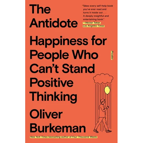 The Antidote: Happiness for People Who Can't Stand Positive Thinking - Paperback