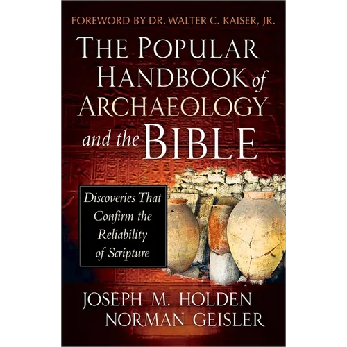 The Popular Handbook of Archaeology and the Bible: Discoveries That Confirm the Reliability of Scripture - Hardcover
