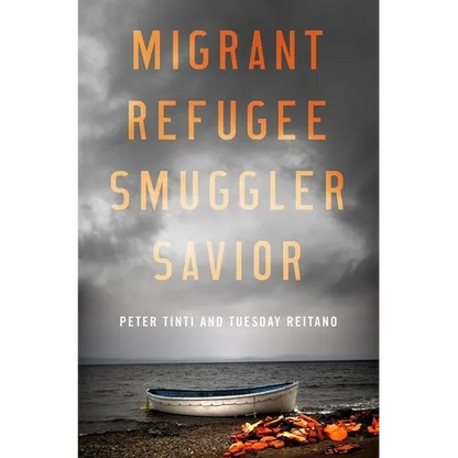 Migrant, Refugee, Smuggler, Savior - Hardcover