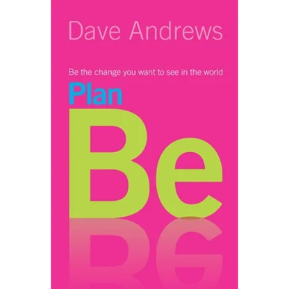 Plan Be: Be the Change You Want to See in the World - Paperback