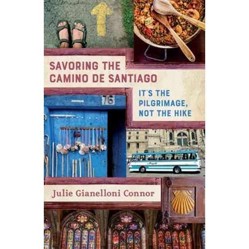 Savoring the Camino de Santiago: It's the Pilgrimage, Not the Hike - Paperback
