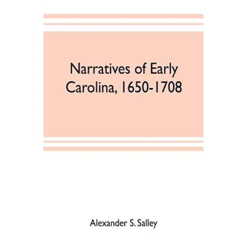 Narratives of early Carolina, 1650-1708 - Paperback