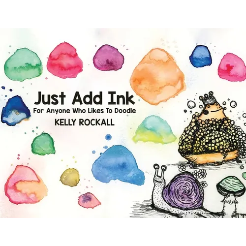 Just Add Ink: For Anyone Who Likes To Doodle - Paperback