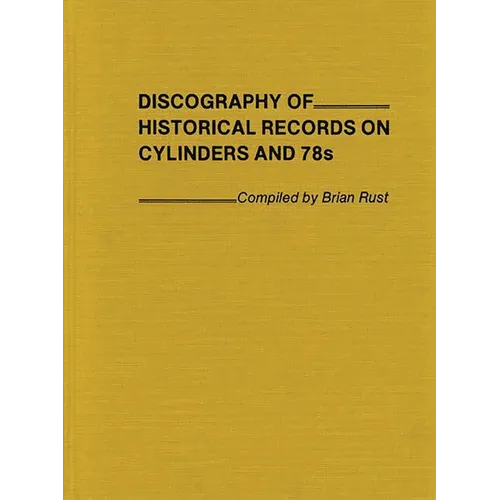 Discography of Historical Records on Cylinders and 78s - Hardcover