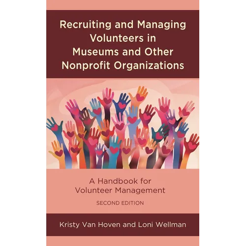 Recruiting and Managing Volunteers in Museums and Other Nonprofit Organizations: A Handbook for Volunteer Management - Paperback