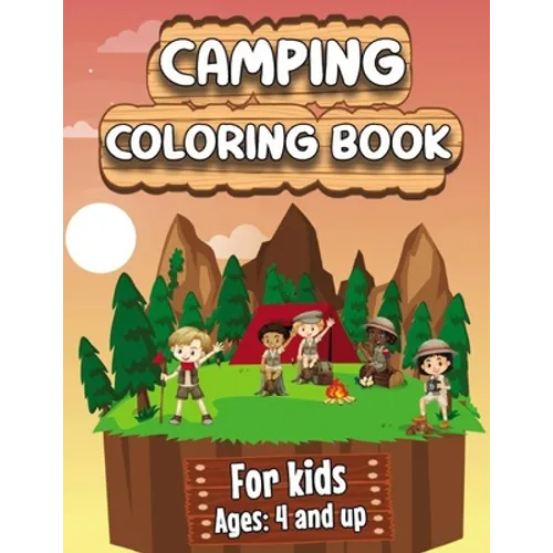 Camping Coloring Book: Happy Camping Coloring Book for Children Who Love Wild Life, Mountains, Animals, Hiking, Outdoor adventures and Nature - Paperback