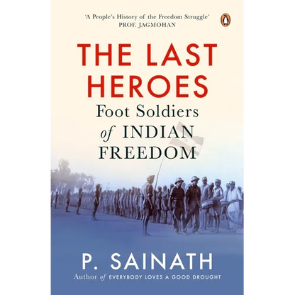 The Last Heroes: Foot Soldiers of Indian Freedom - Paperback