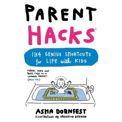 Parent Hacks: 134 Genius Shortcuts for Life with Kids - Paperback