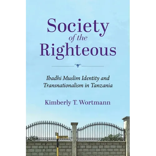 Society of the Righteous: Ibadhi Muslim Identity and Transnationalism in Tanzania - Paperback