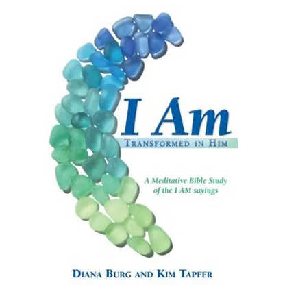 I Am: Transformed in Him: A Meditative Bible Study (All 12 Studies in One Volume) - Paperback