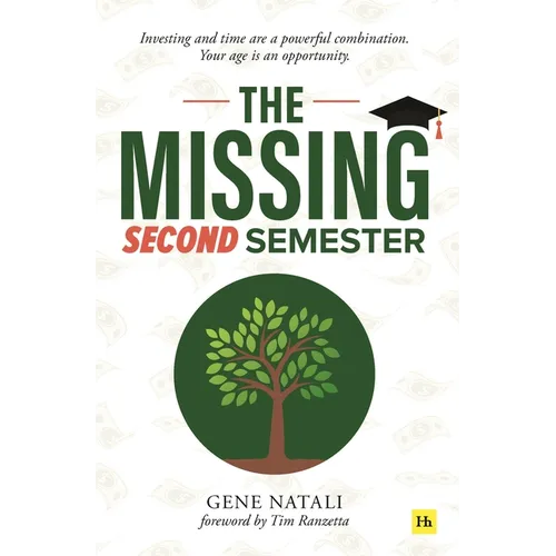 The Missing Second Semester: Investing and Time Are a Powerful Combination. Your Age Is an Opportunity - Paperback