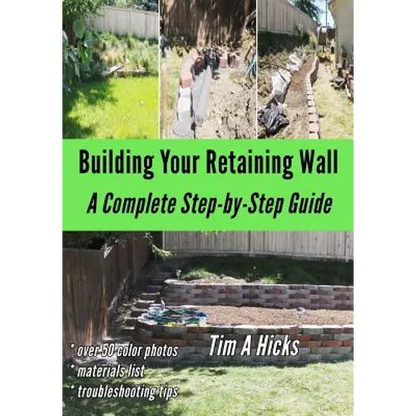 Building Your Retaining Wall: A Complete Step-by-Step Guide - Paperback
