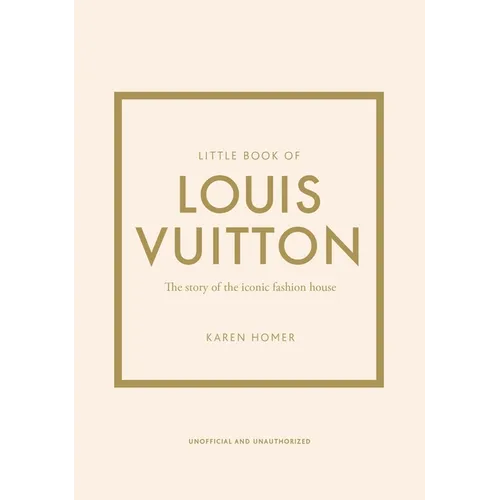 Little Book of Louis Vuitton: The Story of the Iconic Fashion House - Hardcover