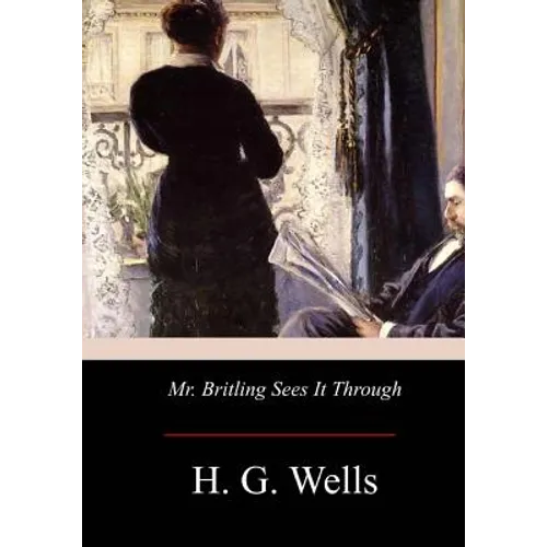 Mr. Britling Sees It Through - Paperback