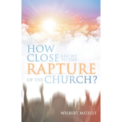 How Close Are We to the Rapture of the Church? - Paperback