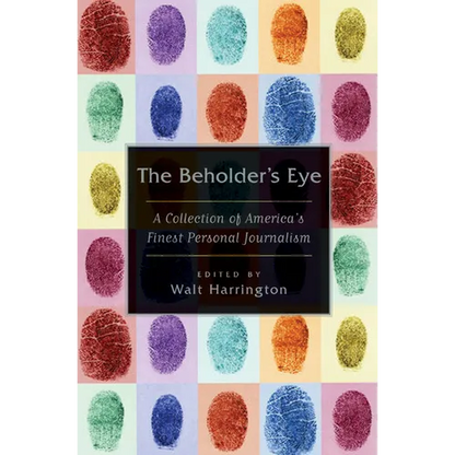 The Beholder's Eye: A Collection of America's Finest Personal Journalism - Paperback