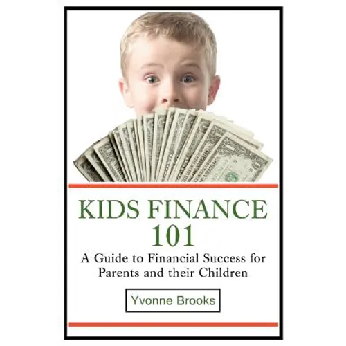 Kids Finance 101: A Guide to Financial Success for Parents and their Children - Paperback