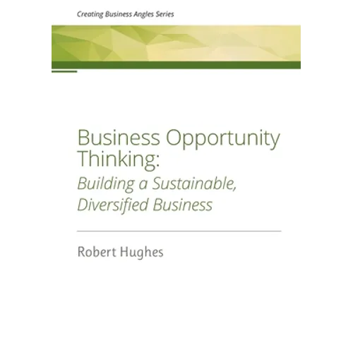 Business Opportunity Thinking: Building a Sustainable, Diversified Business - Paperback