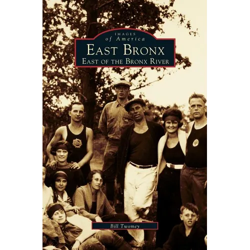 East Bronx: East of the Bronx River - Hardcover