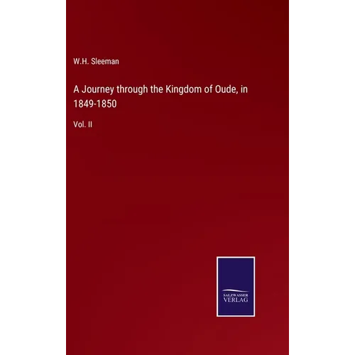 A Journey through the Kingdom of Oude, in 1849-1850: Vol. II - Hardcover