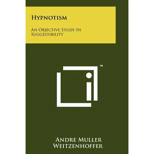 Hypnotism: An Objective Study In Suggestibility - Paperback