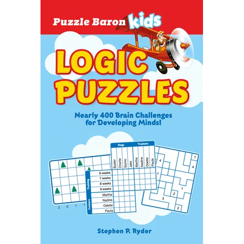 Puzzle Baron's Kids Logic Puzzles: Nearly 400 Brain Challenges for Developing Minds - Paperback