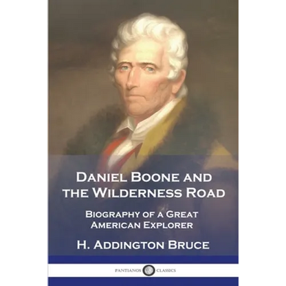Daniel Boone and the Wilderness Road: Biography of a Great American Explorer - Paperback