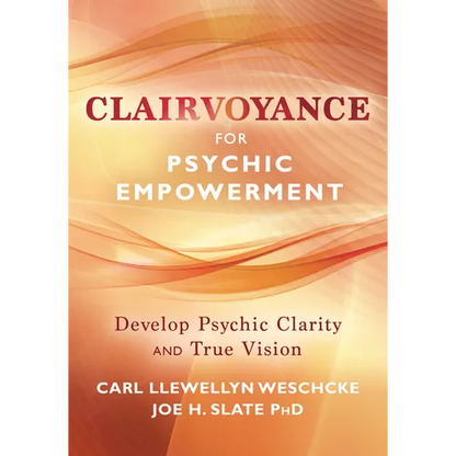 Clairvoyance for Psychic Empowerment: Develop Psychic Clarity & True Vision - Paperback