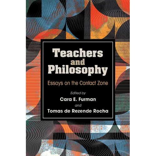 Teachers and Philosophy: Essays on the Contact Zone - Paperback
