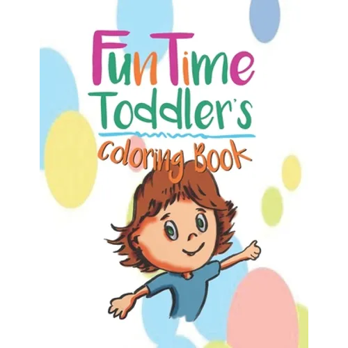 FunTime Toddler coloring book: The early years are the most important. - Paperback