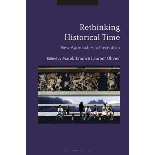 Rethinking Historical Time: New Approaches to Presentism - Paperback