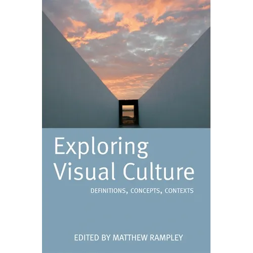 Exploring Visual Culture: Definitions, Concepts, Contexts - Paperback