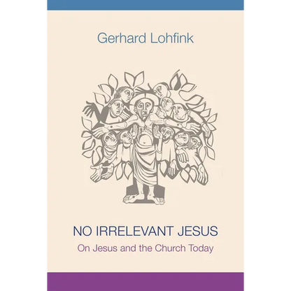 No Irrelevant Jesus: On Jesus and the Church Today - Paperback