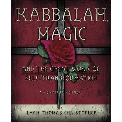 Kabbalah, Magic & the Great Work of Self Transformation: A Complete Course - Paperback