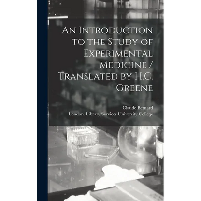 An Introduction to the Study of Experimental Medicine / Translated by H.C. Greene - Hardcover