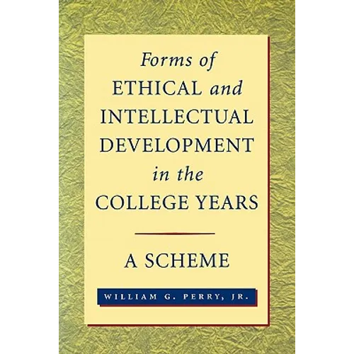 Forms of Ethical and Intellectual Development in the College Years: A Scheme - Paperback