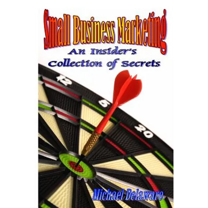 Small Business Marketing: An Insider's Collection of Secrets - Paperback