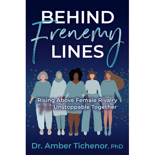 Behind Frenemy Lines: Rising Above Female Rivalry to Be Unstoppable Together - Paperback