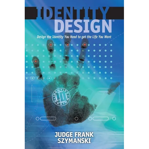 Identity Design: Design the Identity You Need to Get the Life You Want - Paperback