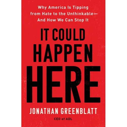 It Could Happen Here: Why America Is Tipping from Hate to the Unthinkable-And How We Can Stop It - Paperback