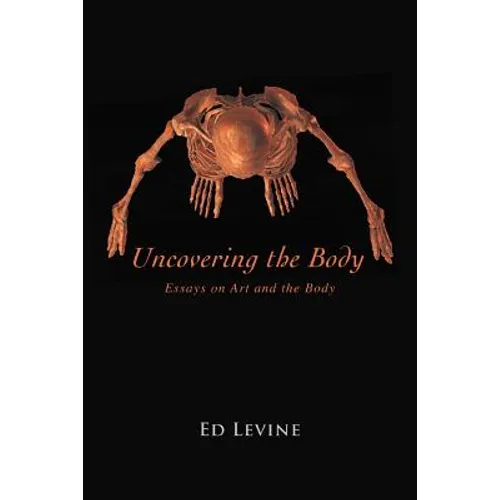 Uncovering the Body: essays on art and the body - Paperback