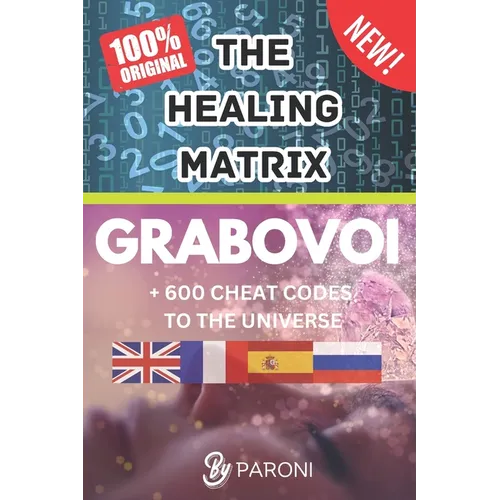 Grabovoi: The healing matrix - The Grabovoi Code: Numbers That Heal, Prosper and Transform in 4 languages: The Healing Matrix: Learning the Grabovoi N - Paperback
