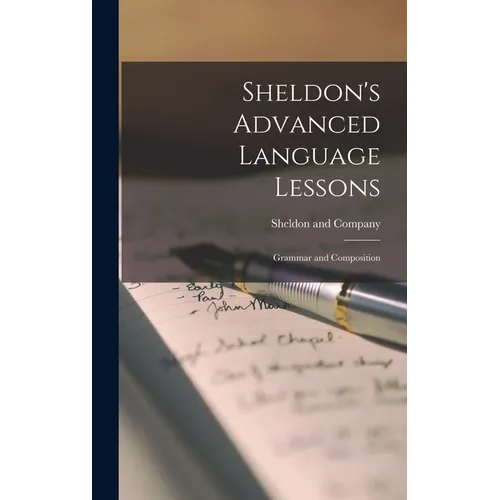 Sheldon's Advanced Language Lessons: Grammar and Composition - Hardcover