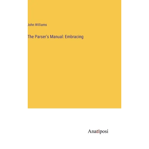 The Parser's Manual: Embracing - Hardcover