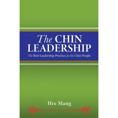 The Chin Leadership: The Best Leadership Practice for the Chin People - Paperback